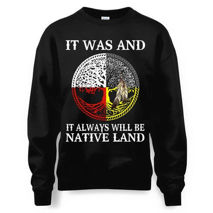 IT WAS AND IT ALWAYS WILL BE NATIVE LAND