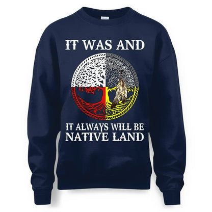 IT WAS AND IT ALWAYS WILL BE NATIVE LAND