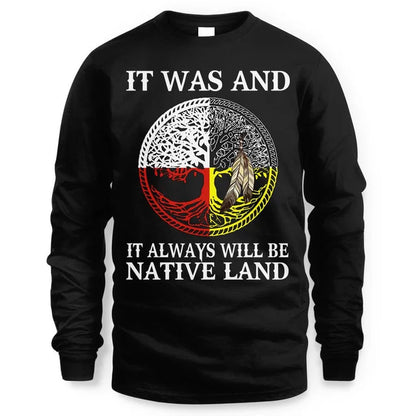 IT WAS AND IT ALWAYS WILL BE NATIVE LAND