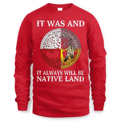 IT WAS AND IT ALWAYS WILL BE NATIVE LAND