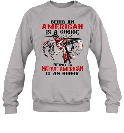 BEING AN AMERICAN IS A CHOICE - BEING A NATIVE AMERICAN IS AN HONOR