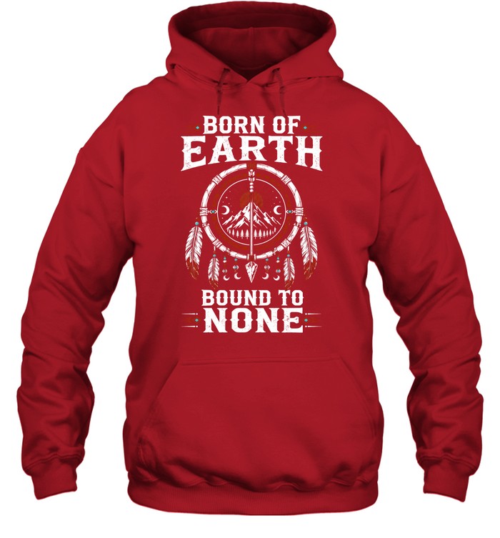 BORN OF EARTH BOUND TO NONE