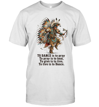 TO DANCE is to pray To pray is to heal, To give is to live, To live is to Dance.