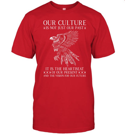 OUR CULTURE IS NOT JUST OUR PAST IT IS THE HEARTBEAT OF OUR PRESENT AND THE VISION FOR OUR FUTURE