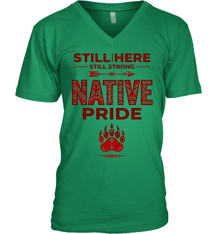 STILL | HERE - STILL STRONG - NATIVE PRIDE
