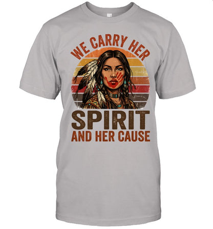 WE CARRY HER SPIRIT AND HER CAUSE
