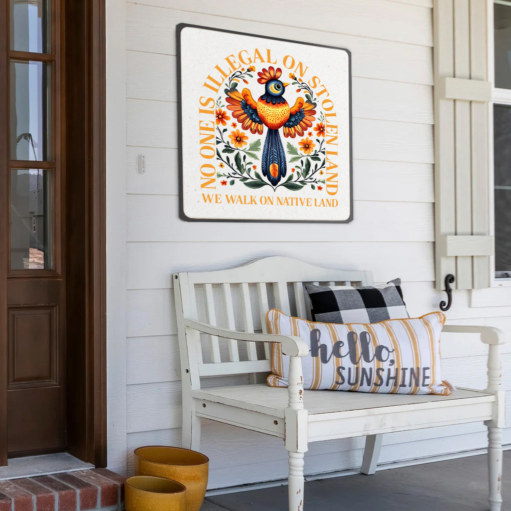 NO ONE IS ILLEGAL ON STOLEN LAND. WE WALK ON NATIVE LAND METAL SIGN