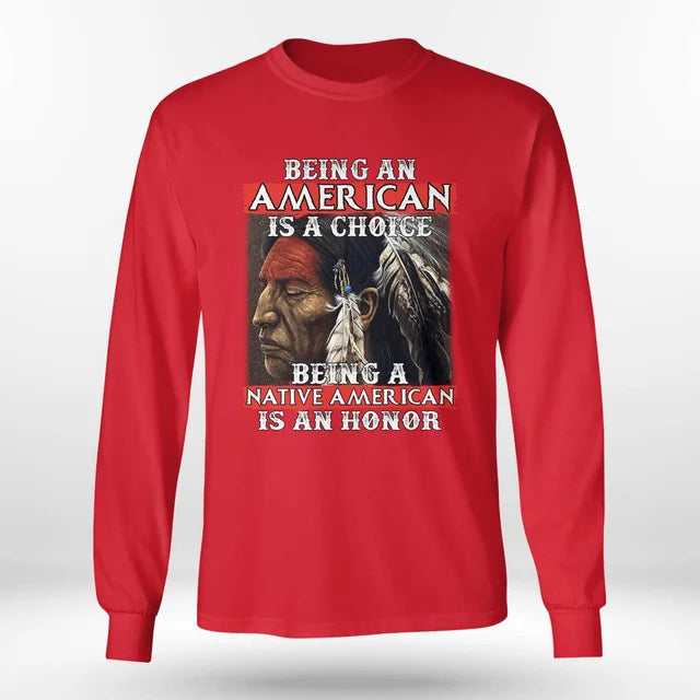 Being An American Is A Choice Being A Native American Is An Honor