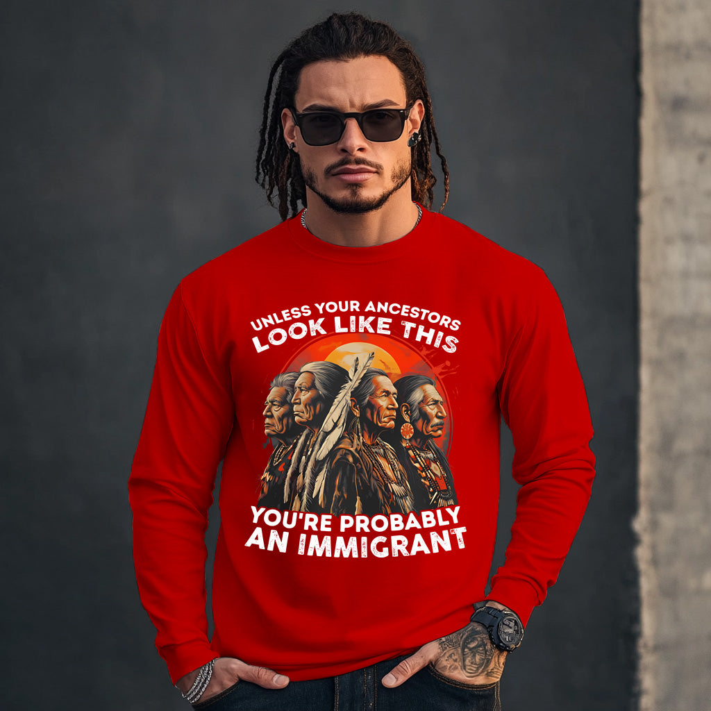 UNLESS YOUR ANCESTORS LOOK LIKE  THIS YOU'RE PROBABLY AN IMMIGRANT