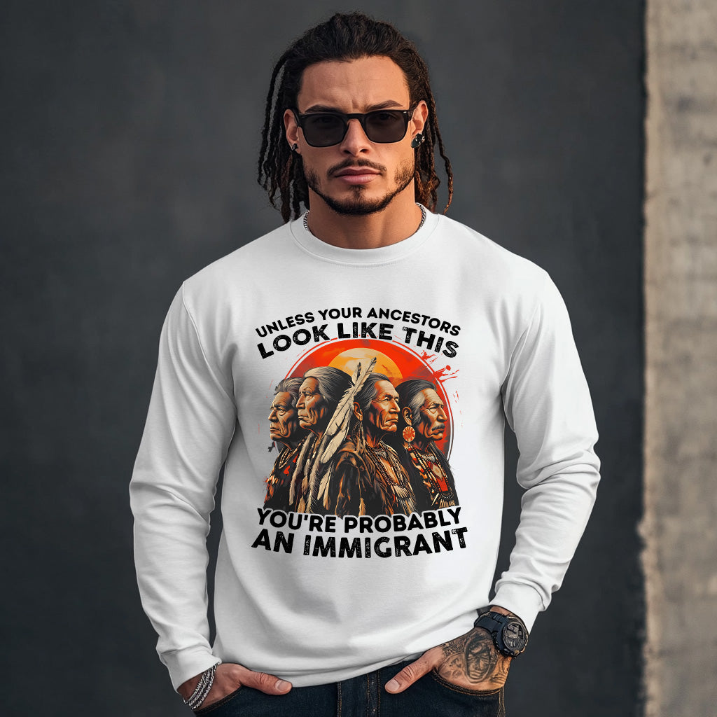 UNLESS YOUR ANCESTORS LOOK LIKE  THIS YOU'RE PROBABLY AN IMMIGRANT