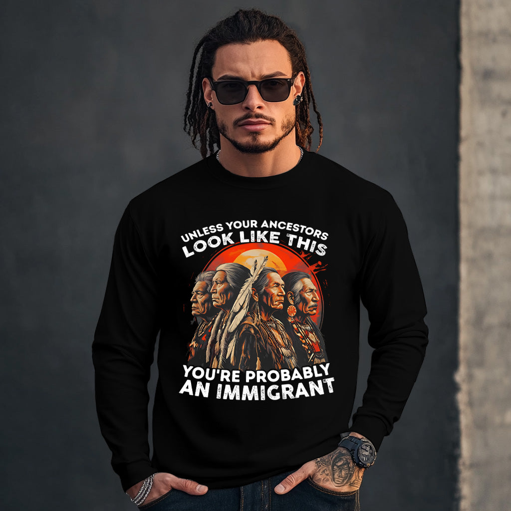 UNLESS YOUR ANCESTORS LOOK LIKE  THIS YOU'RE PROBABLY AN IMMIGRANT