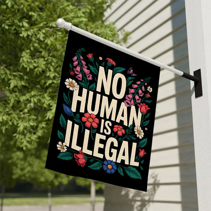 No Human Is Illegal Garden Flag