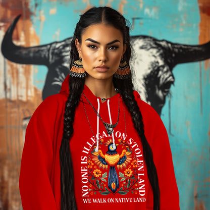NO ONE IS ILLEGAL ON STOLEN LAND. WE WALK ON NATIVE LAND