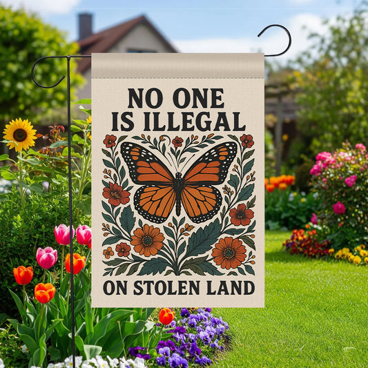 No One Is Illegal On Stolen Land Garden Flag