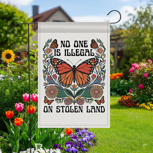 No One Is Illegal On Stolen Land Garden Flag
