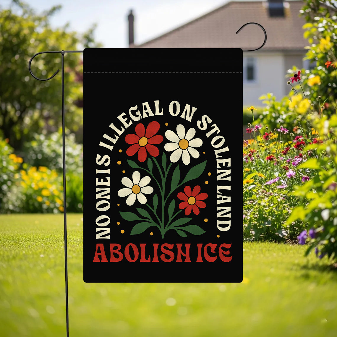 No One Is Illegal - ABOLISH ICE Garden Flag