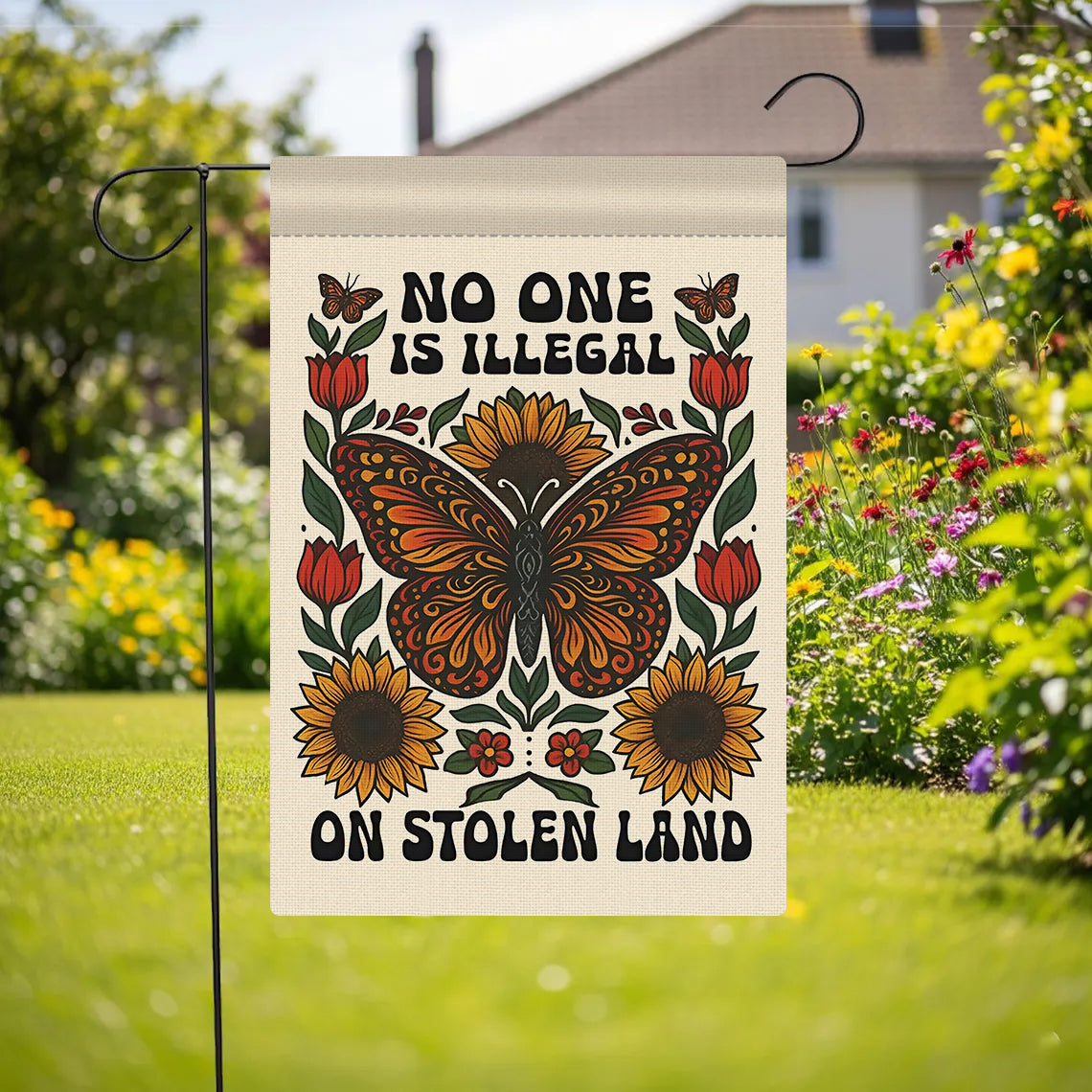 No One Is Illegal On Stolen Land Garden Flag