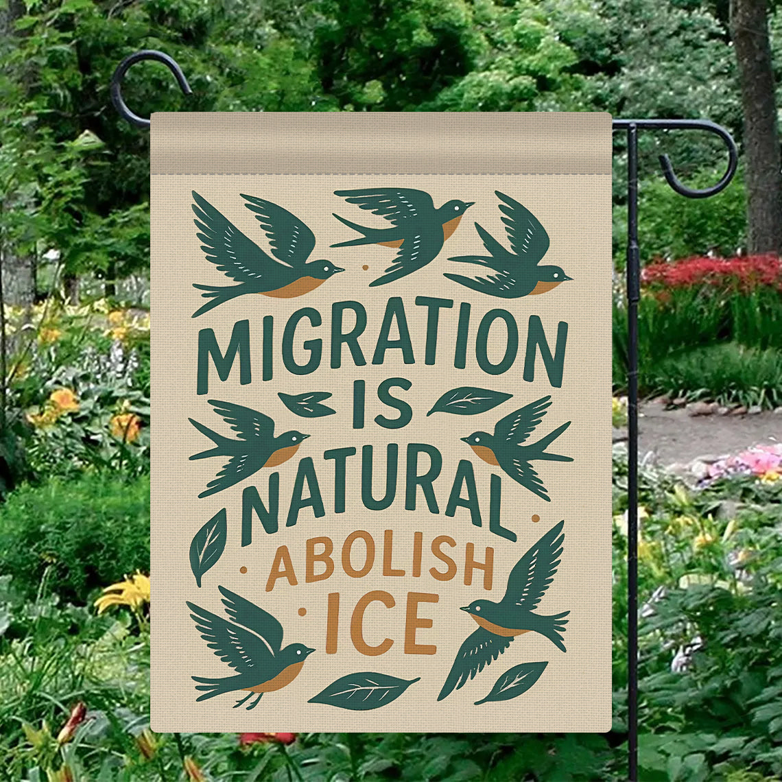 MIGRATION IS NATURAL ABOLISH ICE - Garden Flag
