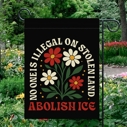 No One Is Illegal - ABOLISH ICE Garden Flag