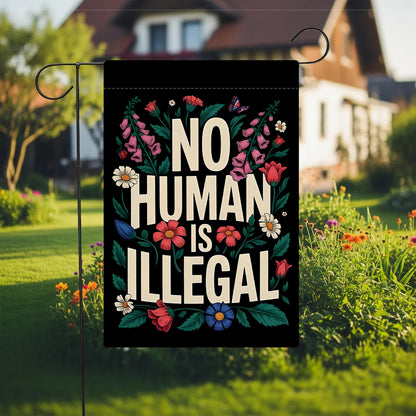 No Human Is Illegal Garden Flag