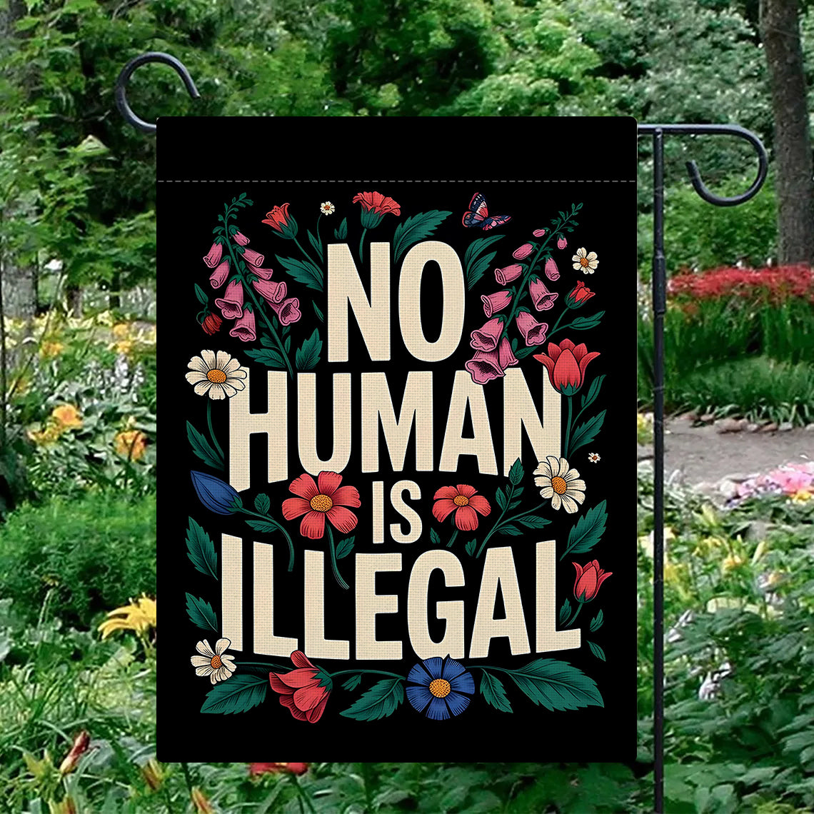 No Human Is Illegal Garden Flag