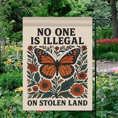 No One Is Illegal On Stolen Land Garden Flag