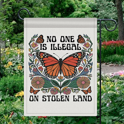 No One Is Illegal On Stolen Land Garden Flag