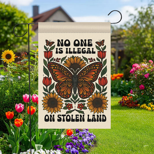No One Is Illegal On Stolen Land Garden Flag