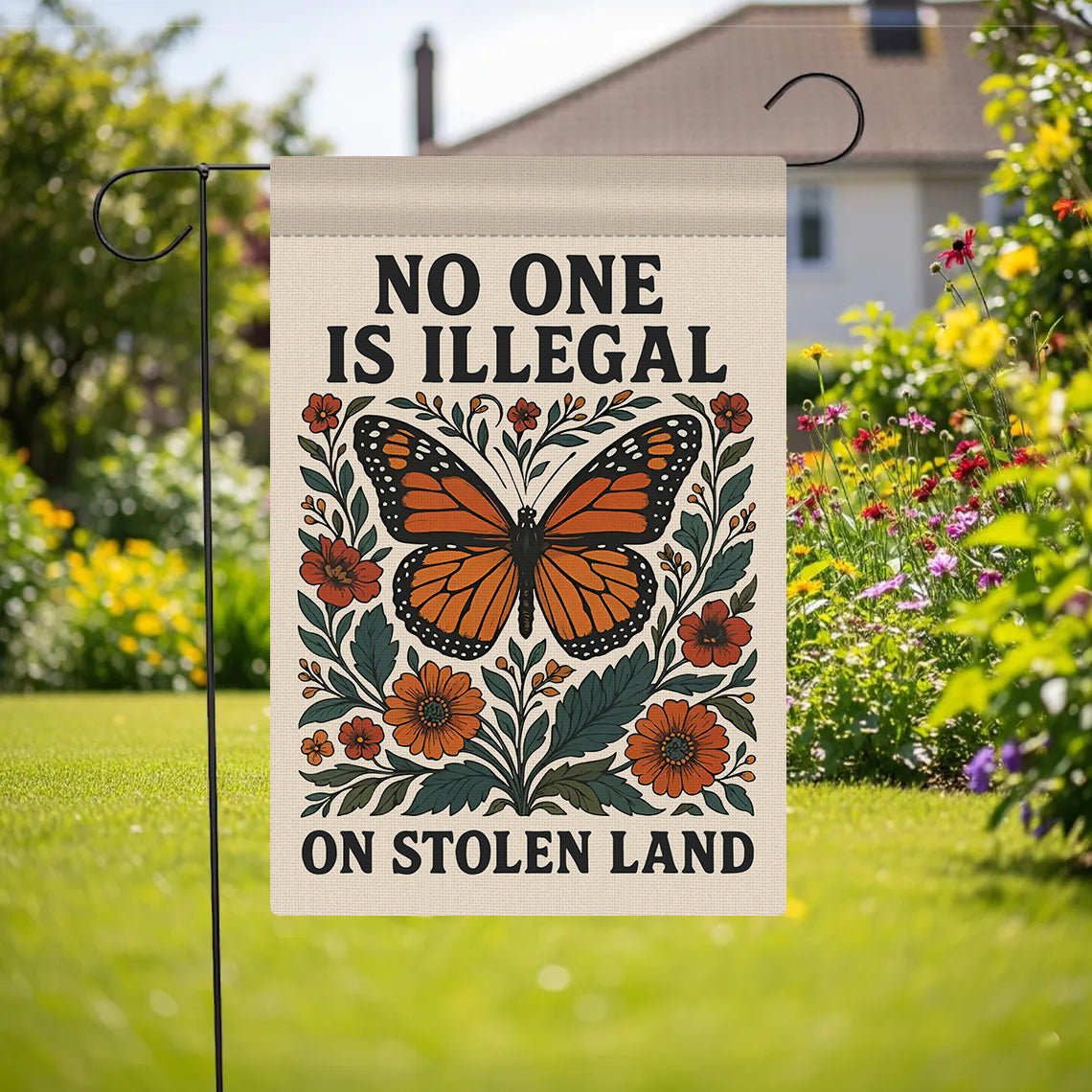 No One Is Illegal On Stolen Land Garden Flag