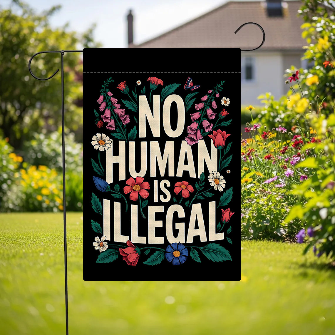 No Human Is Illegal Garden Flag