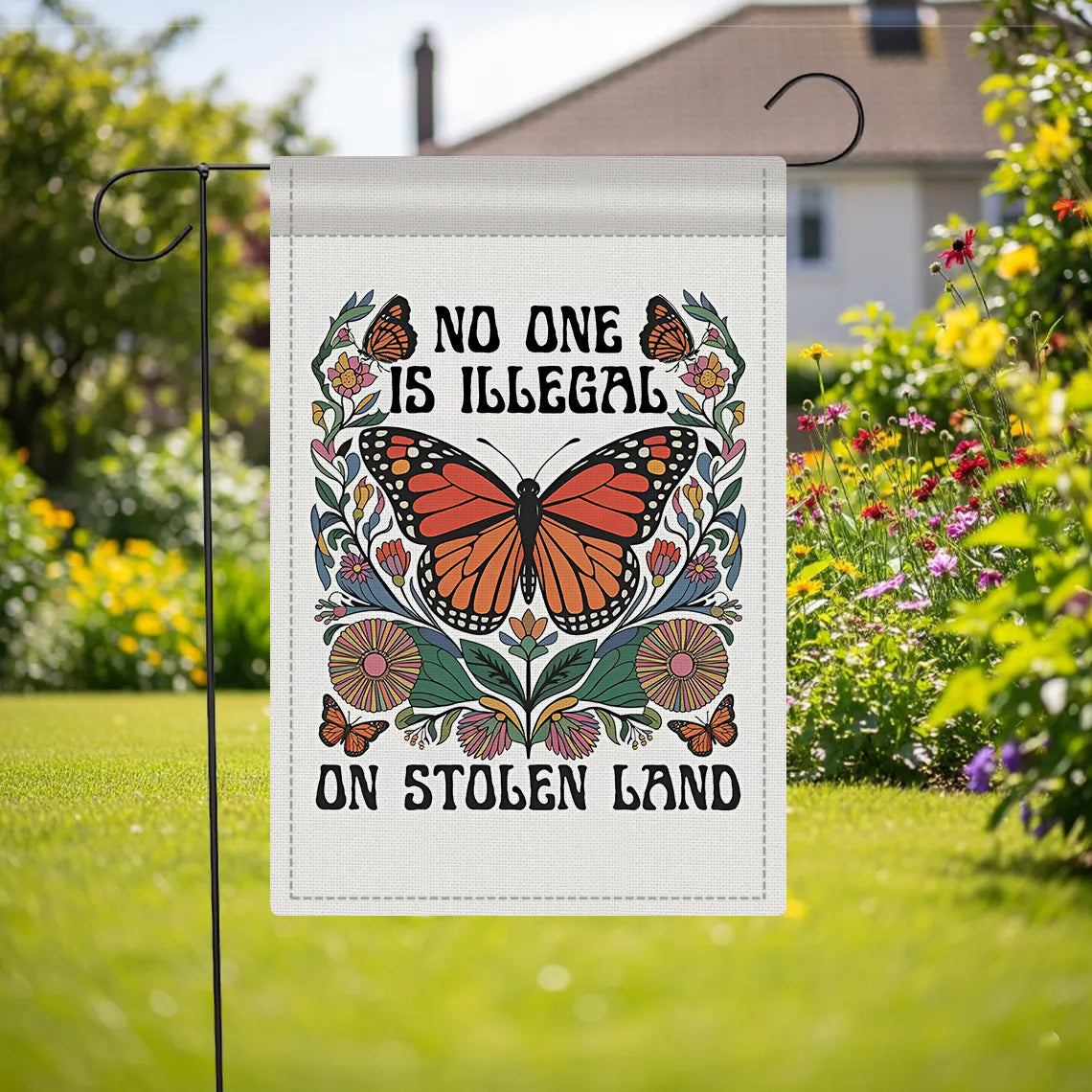 No One Is Illegal On Stolen Land Garden Flag