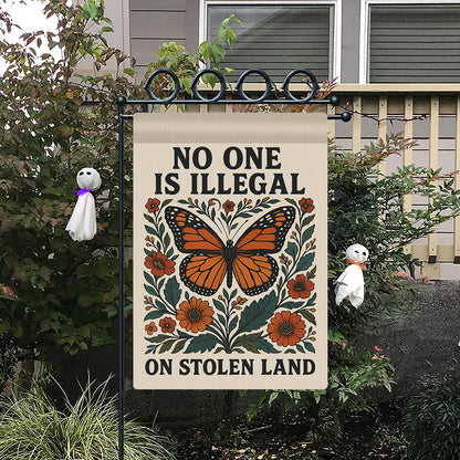 No One Is Illegal On Stolen Land Garden Flag