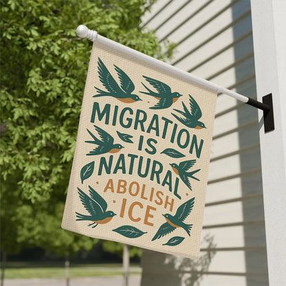MIGRATION IS NATURAL ABOLISH ICE - Garden Flag
