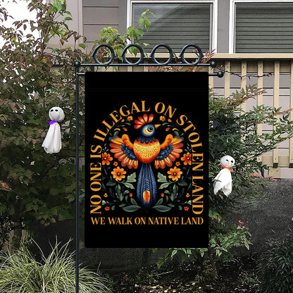 No One Is Illegal On Stolen Land Garden Flag