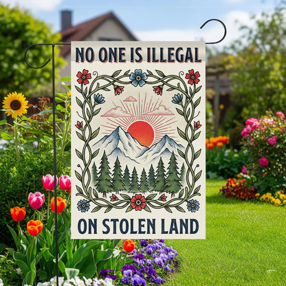 No One Is Illegal On Stolen Land Garden Flag