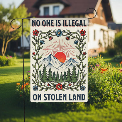 No One Is Illegal On Stolen Land Garden Flag