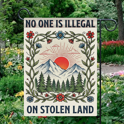 No One Is Illegal On Stolen Land Garden Flag