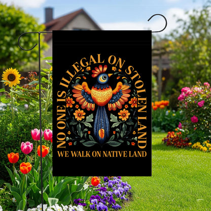 No One Is Illegal On Stolen Land Garden Flag