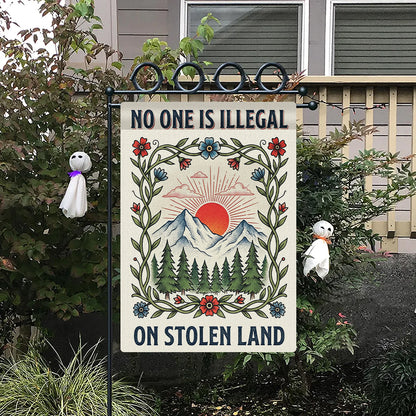 No One Is Illegal On Stolen Land Garden Flag