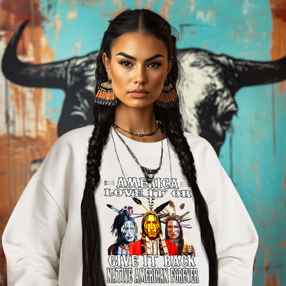 AMERICA LOVE IT OR GIVE IT BACK NATIVE AMERICAN FOREVER