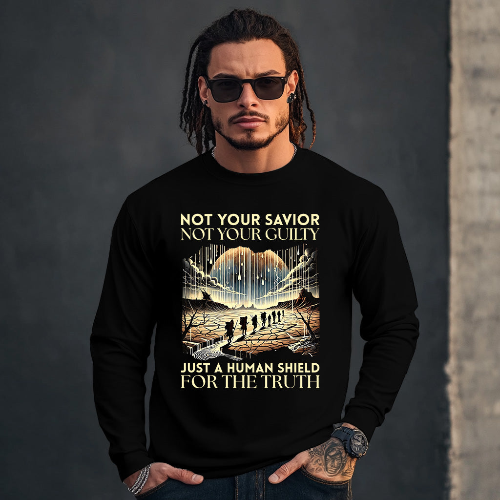 NOT YOUR SAVIOR NOT YOUR GUILTY JUST A HUMAN SHIELD FOR THE TRUTH