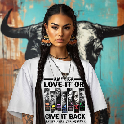 AMERICA LOVE IT OR GIVE IT BACK NATIVE AMERICAN FOREVER