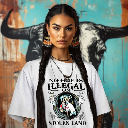 NO ONE IS ILLEGAL ON STOLEN LAND. WE WALK ON NATIVE LAND