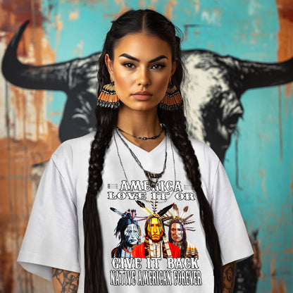 AMERICA LOVE IT OR GIVE IT BACK NATIVE AMERICAN FOREVER