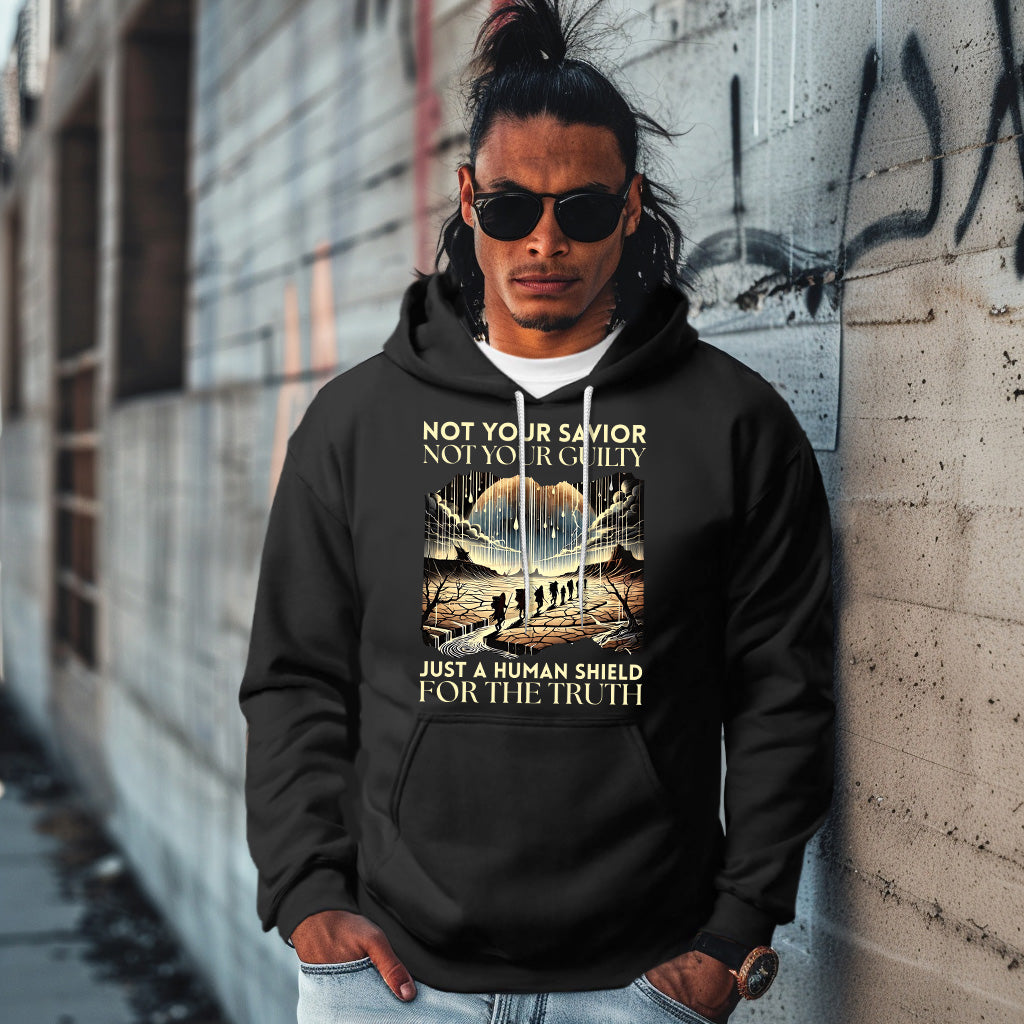 NOT YOUR SAVIOR NOT YOUR GUILTY JUST A HUMAN SHIELD FOR THE TRUTH