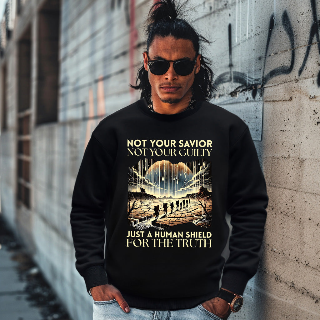 NOT YOUR SAVIOR NOT YOUR GUILTY JUST A HUMAN SHIELD FOR THE TRUTH