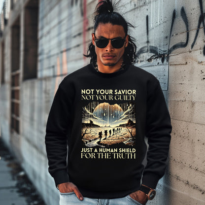 NOT YOUR SAVIOR NOT YOUR GUILTY JUST A HUMAN SHIELD FOR THE TRUTH