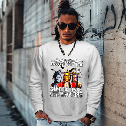 AMERICA LOVE IT OR GIVE IT BACK NATIVE AMERICAN FOREVER