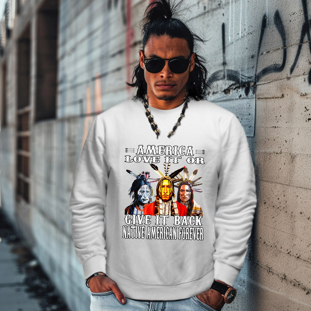 AMERICA LOVE IT OR GIVE IT BACK NATIVE AMERICAN FOREVER