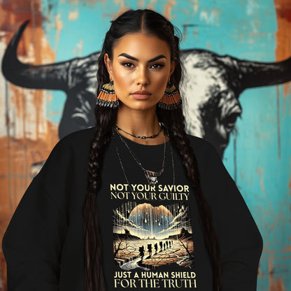 NOT YOUR SAVIOR NOT YOUR GUILTY JUST A HUMAN SHIELD FOR THE TRUTH